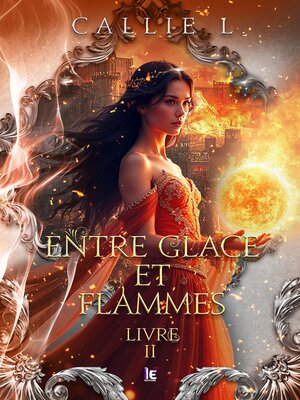 cover image of Entre glace et flammes--Livre II